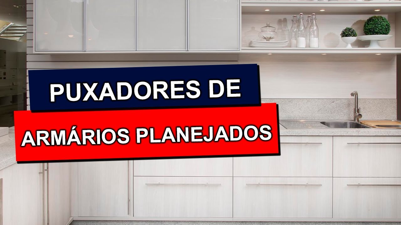 Watch Now PUXADORES DE ARMÁRIOS PLANEJADOS PARA COZINHA: +40 Inspirações para você escolher PUXADORES DE ARMÁRIOS PLANEJADOS PARA COZINHA: +40 Inspirações para você escolher