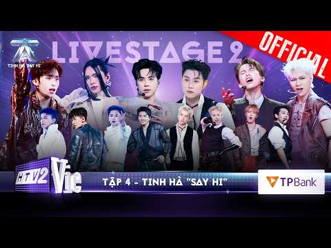 TINH HÀ SAY HI TẬP 4: 6 màn kết hợp với dàn NGHỆ SĨ QUỐC TẾ chưa từng có,sẵn sàng bùng nổ LIVESTAGE2