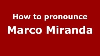 How to pronounce Marco Miranda