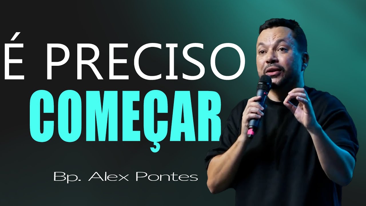 É preciso começar - Bp. Alex Pontes - Cabana Church