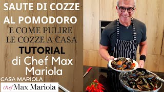 SAUTE DI COZZE AL POMODORO e COME PULIRE LE COZZE A CASA - TUTORIAL  di Chef Max Mariola