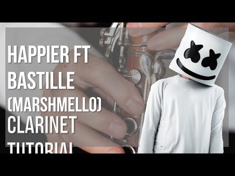 How to play Happier ft Bastille by Marshmello on Clarinet (Tutorial)