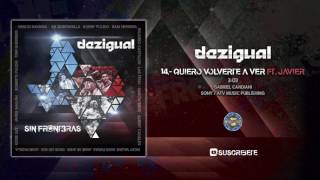 Dezigual Ft Javier Galvan - Quiero Volverte A Ver ( Audio Oficial )
