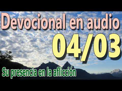 Devocional en audio 04/03 - Su presencia en la aflicción
