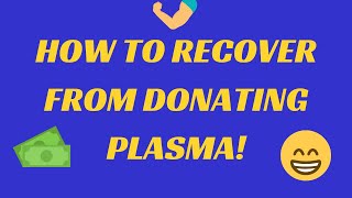 Make More Money Donating Plasma: "How to Recover from Donating Plasma"