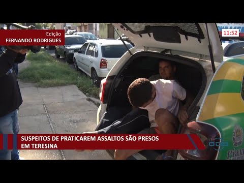 Suspeitos de praticarem assaltos saÌƒo presos em Teresina 12 10 2021