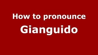 How to pronounce Gianguido