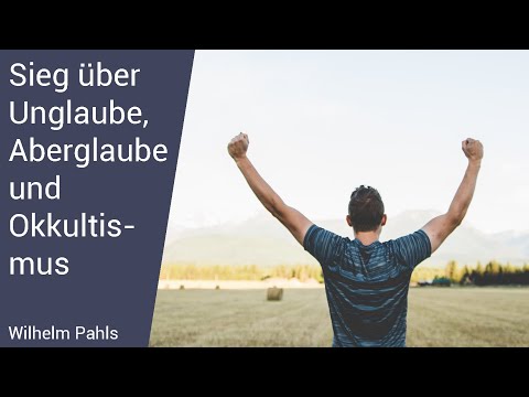 Victory over unbelief, superstition and occultism - Wilhelm Pahls