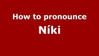 How to pronounce Níki