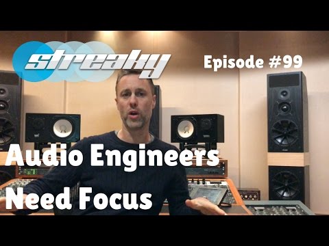 Audio Engineers Need Focus - Episode #99
