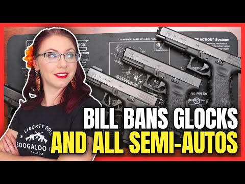 Bill Bans Glocks...and ALL Semi-Autos
