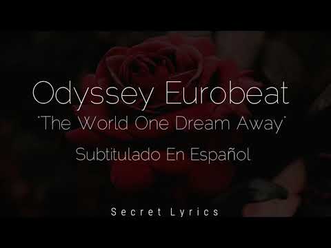 Odyssey Eurobeat - "The world one dream away" [Subtitulado En Español]