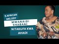 Mwanaidi Shabani Kudura Ya Mola Nitakufa Kwa Ahadi With East African Melody