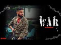 AP Dhillon War New Song Gurinder Gill Shinda Kahlon Punjabi Song AP Dhillon New Song