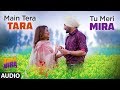 MAIN TERA TARA TU MERI MIRA Full Audio Song GURU RANDHAWA Tara Mira Ranjit Bawa Nazia Hussain