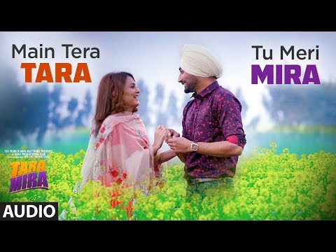 Main Tera Tara Tu Meri Mira (Full Audio) — watch video
