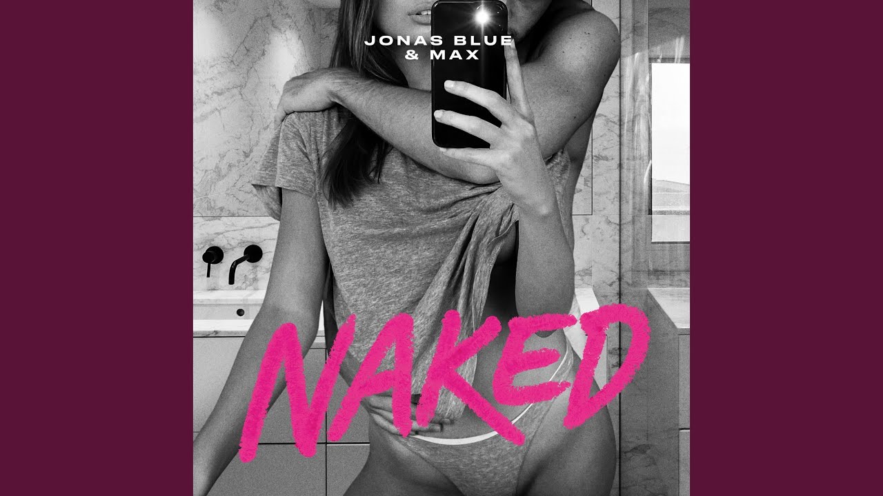 Jonas Blue & MAX - Naked Lyrics Naked Lyrics