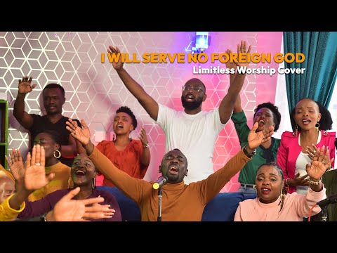 I Will Serve No Foreign God- Limitless Worship Cover