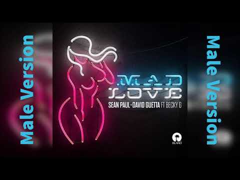 Sean Paul, David Guetta - Mad Love ft.Becky G (Male Version)