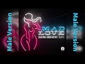 Sean Paul, David Guetta - Mad Love ft.Becky G (Male Version) Sean Paul, David Guetta - Mad Love ft.Becky G (Male Version)