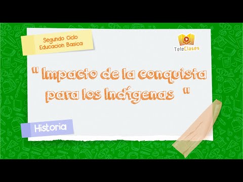 8º BÁSICO/HISTORIA - Impacto de la conquista para los indígenas