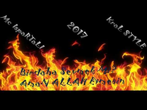 Mc IspartaLI-KraL STYLE 2017 Birdaha Sevmekmi ALLAH EtmesİN
