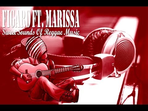 FIGARO FT. Marisa ~ Sweet Sounds Of Reggae Music