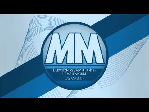 DubVision vs Calvin Harris - Blame it around (L73 Mashup)