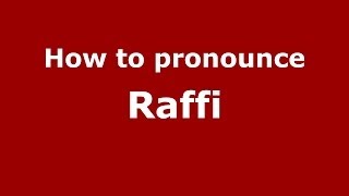 How to pronounce Raffi