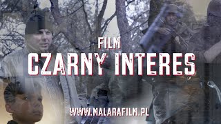 "CZARNY INTERES" - film / reż. Tomasz Malara