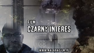 "CZARNY INTERES" - film / reż. Tomasz Malara