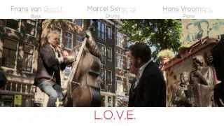 A trio album entitled 'L.O.V.E.' by Hans Vroomans, Frans van Geest and Marcel Serierse