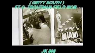JK 808  DIRTY SOUTH  FT G -TROUTMAN , FIELD MOB