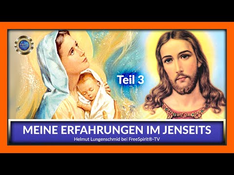 Meine Erfahrungen im Jenseits - Helmut Lungenschmid / Teil 3