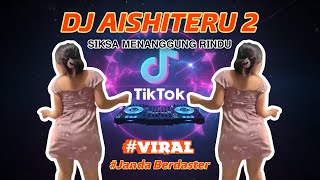 Download lagu DJ AISHITERU 2 | DJ SIKSA MENANGGUNG RINDU | DJ JANDA BERDASTER GOYANG TIKTOK VIRAL 2025 mp3