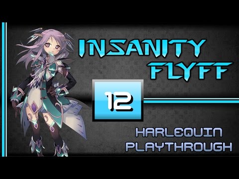 Harlequin Playthrough [12] ~ Done in the Overwold [235-239] [Insanity Flyff]
