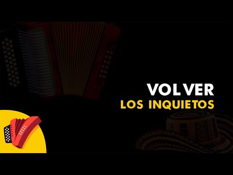 Volver, Los Inquietos, Vídeo Letra - Sentir Vallenato