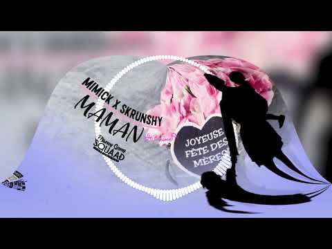 Mimick feat Skrunshy  - MAMAN - Audio 2019