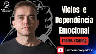 THALES (VIKING) STARLING  - Vícios e Dependência Emocional - EP 47