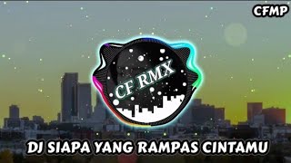 Download lagu DJ Siapa Yang Rampas Cintamu ( U.K'S ) Remix Full Bass by CF RMX mp3 Download lagu DJ Siapa Yang Rampas Cintamu ( U.K'S ) Remix Full Bass by CF RMX mp3