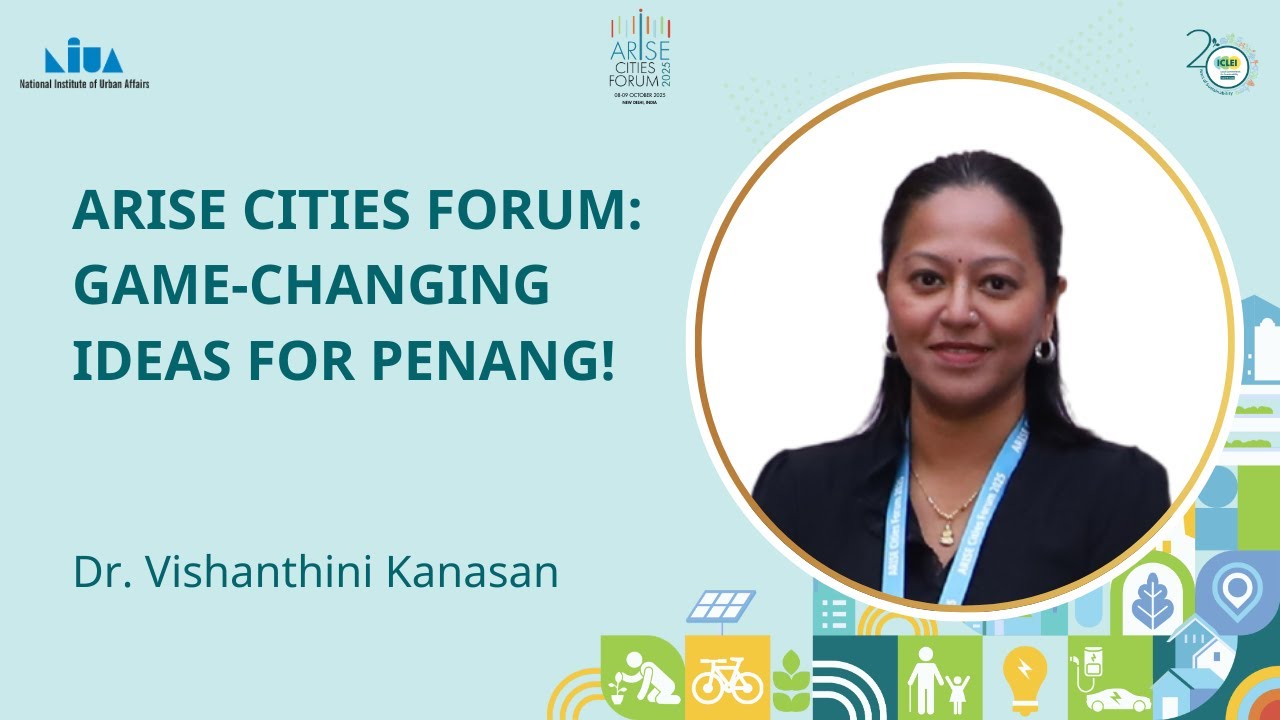 India’s Climate Initiatives May Shape Penang’s Future Planning | Dr. Vishanthini Kanasan | ARISE
