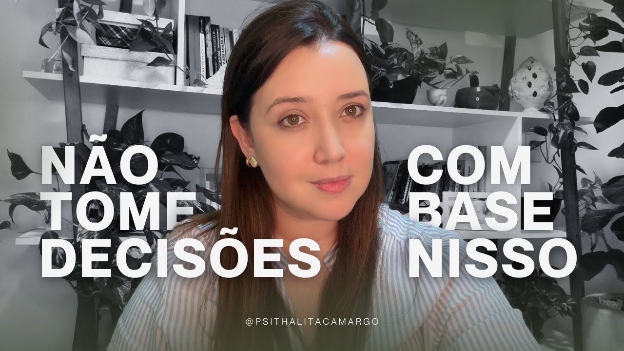 NÃO TOME DECISÕES COM BASE NISSO