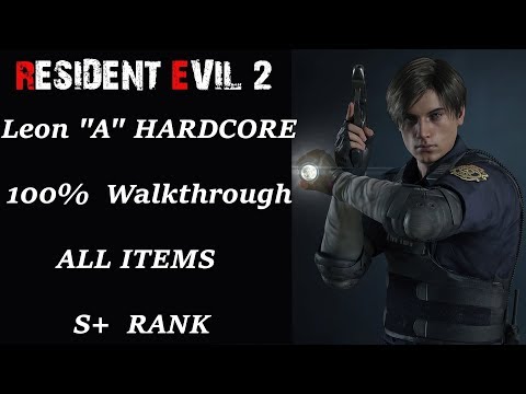 Resident Evil 2 Remake 100% Walkthrough Leon A Hardcore S+ Rank