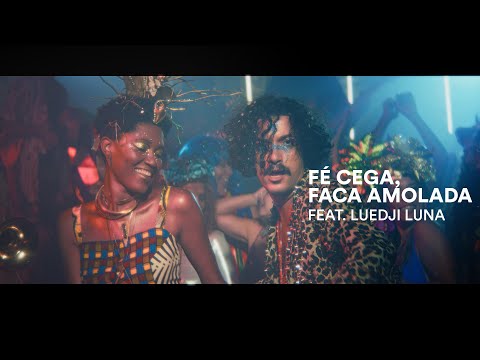Samuca e a Selva - Fé Cega, Faca Amolada feat. Luedji Luna