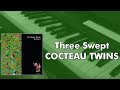 Cocteau Twins - Three Swept (Piano Cover)
