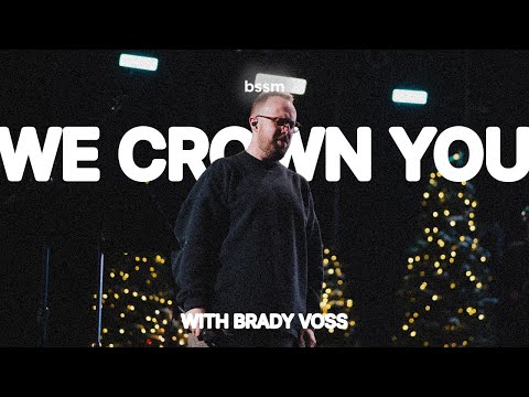 We Crown You + Spontaneous | Brady Voss | Live From BSSM