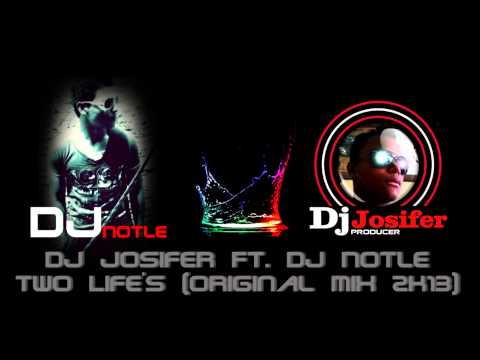 Dj Josifer Ft. Dj Notle - Two Life's (Original Mix 2k13)