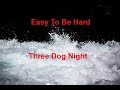 Easy To Be Hard -  Three Dog Night - with lyrics
