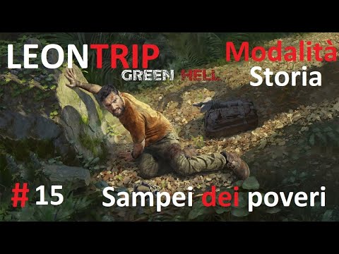GREEN HELL # 15 - SAMPEI DEI POVERI - Gameplay - ITA