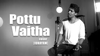 Pottu Vaitha Oru Vatta Nila  Cover Song  Idhayam -